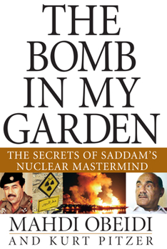 Hardcover The Bomb in My Garden: The Secrets of Saddam's Nuclear MasterMind Book