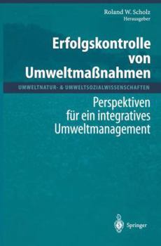 Erfolgskontrolle Von Umweltmassnahmen: Perspektiven Fur Ein Integratives Umweltmanagement