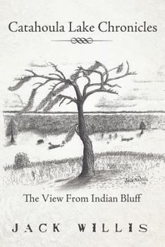 Paperback Catahoula Lake Chronicles: The View From Indian Bluff Book