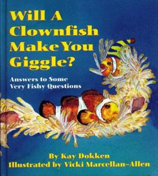 Hardcover Will a Clownfish Make You Giggle?: Answers to Some Very Fishy Questions Book