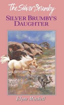 Silver Brumby's Daughter - Book #2 of the Silver Brumby - Extended