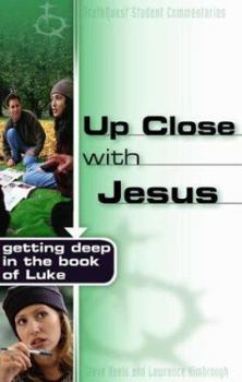 Paperback Up Close with Jesus: Getting Deep in the Book of Luke Book