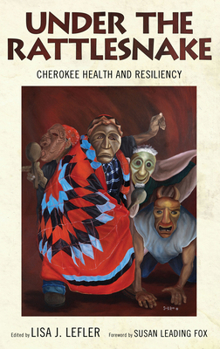 Paperback Under the Rattlesnake: Cherokee Health and Resiliency Book