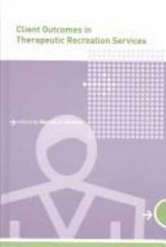 Hardcover Client Outcomes in Therapeutic Recreation Services Book