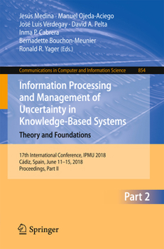Paperback Information Processing and Management of Uncertainty in Knowledge-Based Systems. Theory and Foundations: 17th International Conference, Ipmu 2018, Cád Book