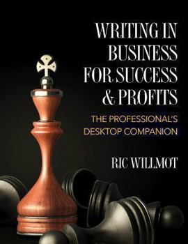 Paperback Writing in Business for Success & Profits: The Professional's Desktop Companion Book
