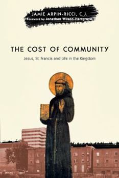 Paperback The Cost of Community: Jesus, St. Francis and Life in the Kingdom Book
