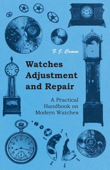 Paperback Watches Adjustment and Repair - A Practical Handbook on Modern Watches Book