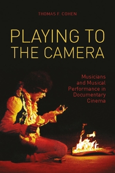 Playing to the Camera: Musicians and Musical Performance in Documentary Cinema - Book  of the Nonfictions