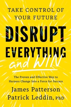 Hardcover Disrupt Everything--And Win: Take Control of Your Future Book