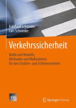 Hardcover Verkehrssicherheit: Maße Und Modelle, Methoden Und Maßnahmen Für Den Straßen- Und Schienenverkehr [German] Book