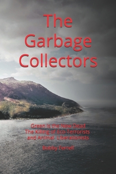 Paperback The Garbage Collectors: The Killing of Eco-Terrorists Book