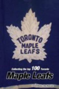 Paperback Collecting the Top 100: Toronto Maple Leafs Book