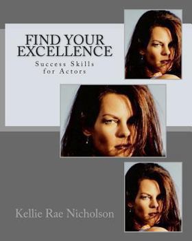Paperback Find Your Excellence: Success Skills for Actors Book