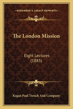 Paperback The London Mission: Eight Lectures (1885) Book