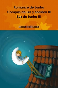 Romance de Lunha Compas de Luz y Sombra III Luz de Lunha III