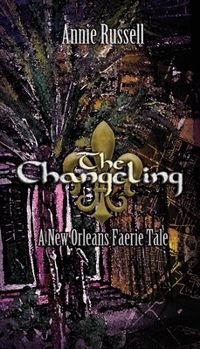 Paperback The Changeling: A New Orleans Faerie Tale Book