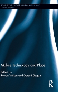 Mobile Technology and Place - Book  of the Routledge Studies in New Media and Cyberculture