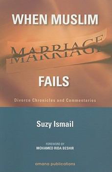 Paperback When Muslim Marriage Fails: Divorce Chronicles and Commentaries Book