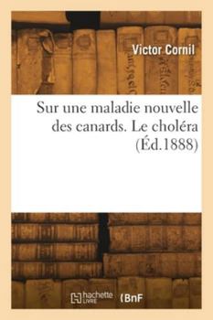 Sur une maladie nouvelle des canards. Le choléra