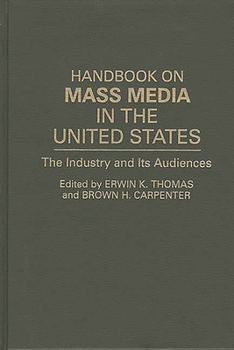 Hardcover Handbook on Mass Media in the United States: The Industry and Its Audiences Book