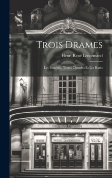 Hardcover Trois Drames: Les Possédés, Terres Chaudes et Les ratés [French] Book