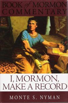 Paperback I, Mormon, Make a Record: Book of Mormon Commentary Volume 6 (Book of Mormon Commentary I, Mormon Make A Record) Book