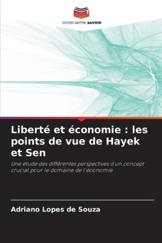 Paperback Liberté et économie: les points de vue de Hayek et Sen [French] Book