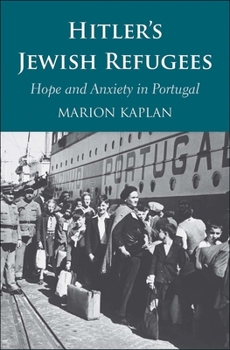 Hardcover Hitler's Jewish Refugees: Hope and Anxiety in Portugal Book