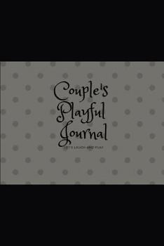 Paperback Couple's Playful Journal: A Keepsake Journal for Two to Share, Fun Prompted Journal to Get to Know Each Other Better for Couples, Newlyweds, Boy Book