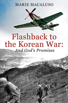 Paperback Flashback to the Korean War and God's Promises: Battle After Battle, Miracle After Miracle Book