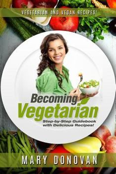 Paperback Becoming Vegetarian: Guidebook and Recipe book