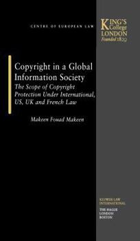 Hardcover Copyright in a Global Information Society: the Scope of Copyright Protection Under International, US, UK and French Law Book
