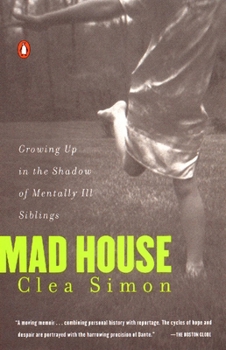 Paperback Mad House: Growing Up in the Shadow of Mentally Ill Siblings Book