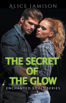 Paperback Enchanted Souls Series The Secret Of The Glow Book 3 Book