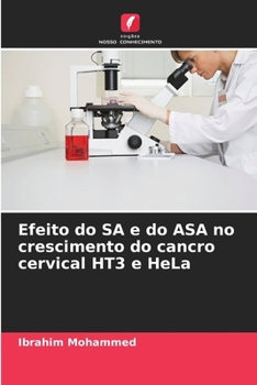 Paperback Efeito do SA e do ASA no crescimento do cancro cervical HT3 e HeLa [Portuguese] Book