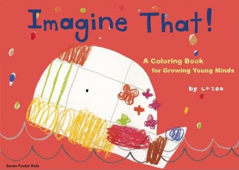 Paperback Imagine That!: A Coloring Book for Growing Young Minds Book