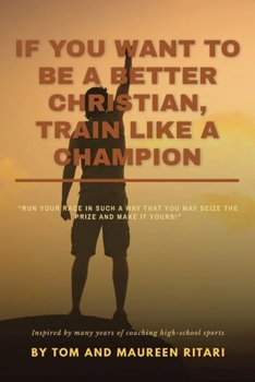 Paperback If You Want to Be a Better Christian, Train like a Champion Book