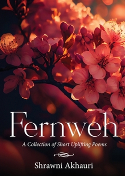 Fernweh - A Collection of Short Uplifting Poems