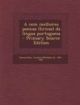 Paperback A Cem Melhores Poesias (Liricas) Da Lingua Portuguesa - Primary Source Edition [Portuguese] Book