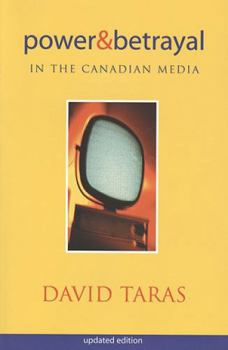 Paperback Power and Betrayal in the Canadian Media: Updated Edition Book