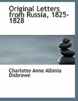 Original Letters from Russia, 1825-1828