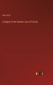 Hardcover A Digest of the Statute Law of Florida Book