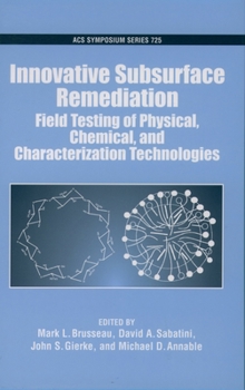 Hardcover Innovative Subsurface Remediation: Field Testing of Physical, Chemical, and Characterization Technologies Book