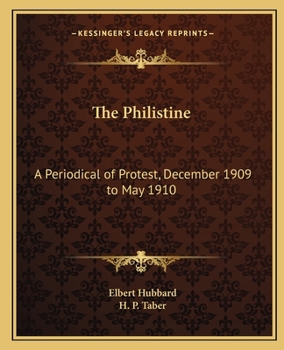 Paperback The Philistine: A Periodical of Protest, December 1909 to May 1910 Book