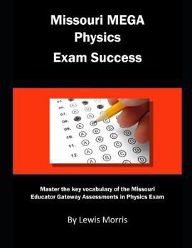 Missouri MEGA Physics Exam Success: Master the key vocabulary of the Missouri Educator Gateway Assessments in Physics Exam