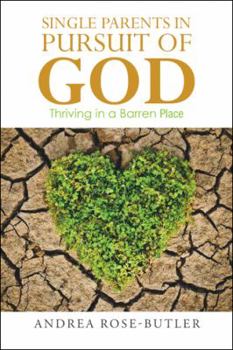 Paperback Single Parents in Pursuit of God: Thriving in a Barren Place Book