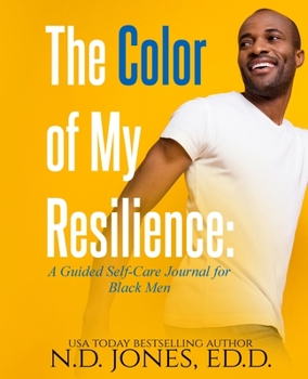 Paperback The Color of My Resilience: A Guided Self-Care Journal for Black Men Book