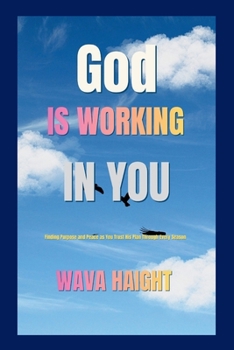 Paperback God Is Working in You: Finding Purpose and Peace as You Trust His Plan Through Every Season Book