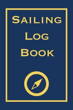 Paperback Sailing Log Book: Record Captains Log For Voyages Book